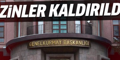 Asker izinleri kaldırıldı, 'izin de olanlar geri dönsün'