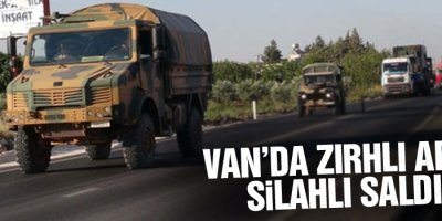 Van’da zırhlı araca silahlı saldırı: 1 yaralı