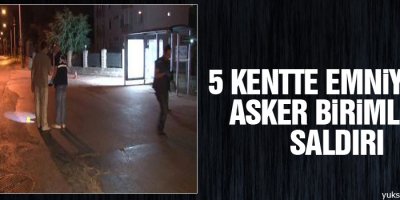5 kentte emniyet ve askeri birimlere saldırı