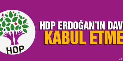 HDP Erdoğan’ın davetini kabul etmedi