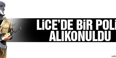 Lice’de bir polis alıkonuldu