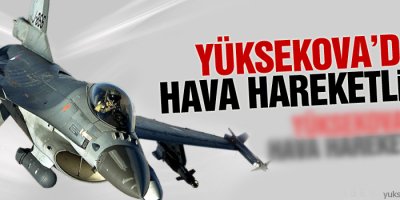 Yüksekova'da uçak hareketliliği