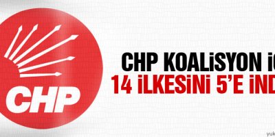CHP koalisyon için 14 ilkesini 5’e indirdi