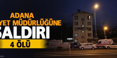 Adana’da Emniyet Müdürlüğü’ne saldırı: 4 ölü