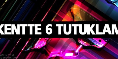 Üç kentte 6 tutuklama