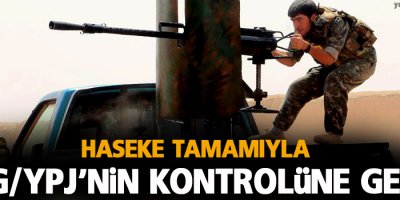 Haseke tamamıyla YPG/YPJ’nin kontrolüne geçti
