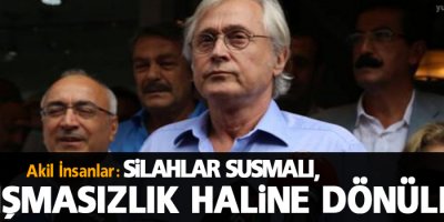 Akil İnsanlar: Silahlar susmalı, çatışmasızlık haline dönülmeli