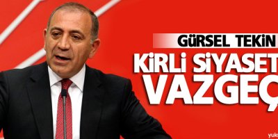 Tekin: Kirli siyasetten vazgeçin
