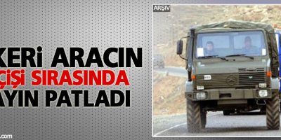 Askeri aracın geçişi sırasında mayın patladı