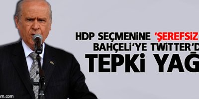HDP seçmenine 'Şerefsiz' diyen Bahçeli'ye Twitter'dan tepki yağdı