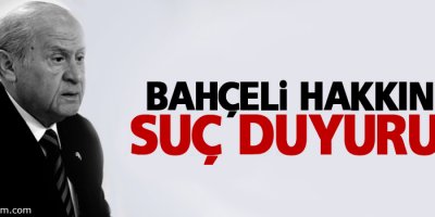 Bahçeli hakkında suç duyurusu