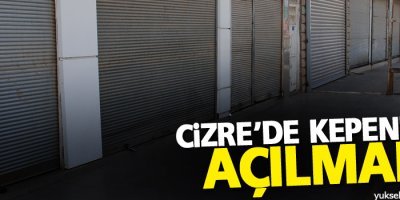 Cizre'de Kepenkler Açılmadı