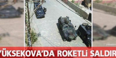 Yüksekova'da Roketli saldırı