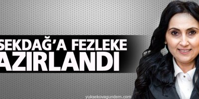 Yüksekdağ’a Fezleke Hazırlandı