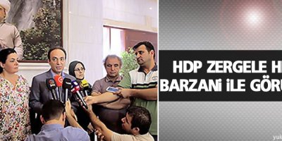 HDP Zergele heyeti Barzani ile görüşecek