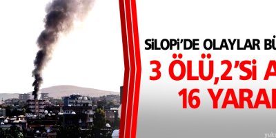 Silopi'de ölü sayısı 3'e yükseldi, çok sayıda yaralı var