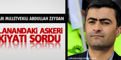Zeydan: Havalanandaki askeri sevkiyatı sordu