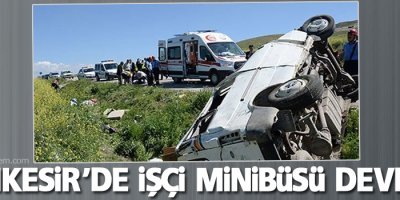 Balıkesir’de işçi minibüsü devrildi