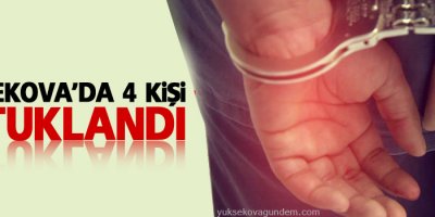 Yüksekova'da 4 Kişi Tutuklandı