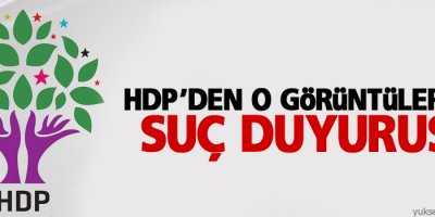 HDP'den o görüntüler için suç duyurusu