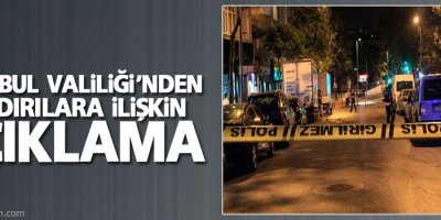 İstanbul Valiliği’nden saldırılara ilişkin açıklama