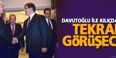 Davutoğlu ile Kılıçdaroğlu tekrar görüşecek