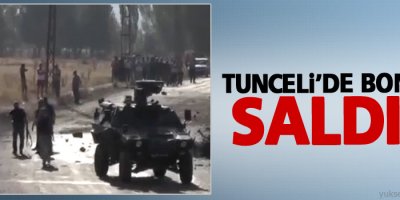 Tunceli'de Bombalı Saldırı