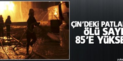 Ölü sayısı 85’e yükseldi