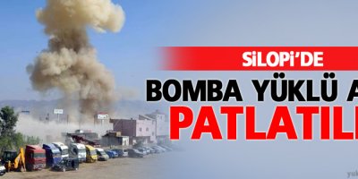 Silopi'de bomba yüklü araç patlatıldı