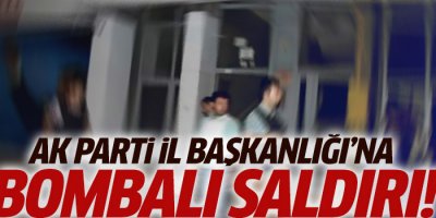 AKP İl Başkanlığı’na bombalı saldırı