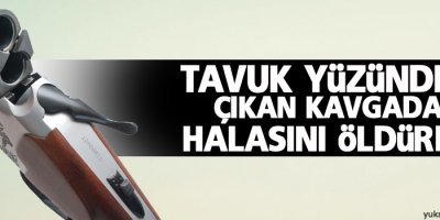 Tavuk yüzünden çıkan kavgada halasını öldürdü