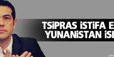 Tsipras istifa etti, Yunanistan ise...