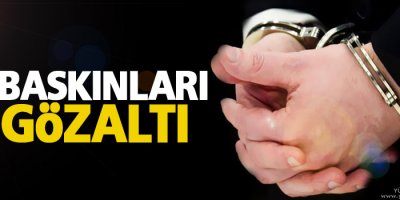 Ev baskınları: 8 gözaltı