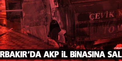 Diyarbakır'da AKP il binasına saldırı
