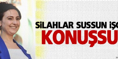 Yüksekdağ: Silahlar sussun işçiler konuşsun