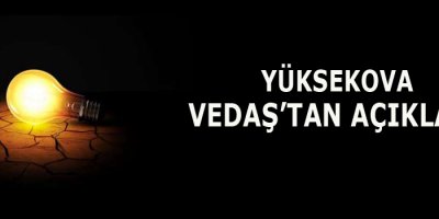 Yüksekova VEDAŞ'tan açıklama