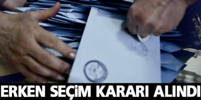 Erken seçim kararı alındı