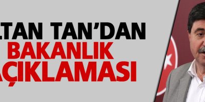 Altan Tan'dan 'bakanlık' açıklaması