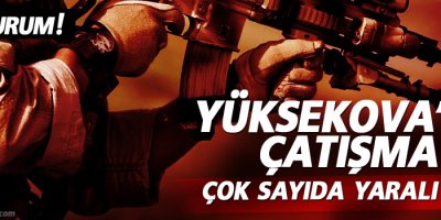 Yüksekova'da son durum, çok sayıda yaralı var