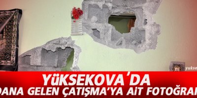 Yüksekova'da meydana gelen çatışma'ya ait fotoğraflar