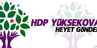 HDP Yüksekova'ya heyet gönderiyor