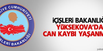 İçişleri Bakanlığı, Yüksekova'da can kaybı yaşanmadı