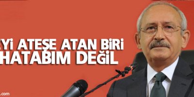 Ülkeyi ateşe atan biri muhatabım değil