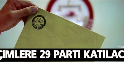 Seçimlere 29 parti katılacak