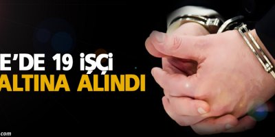 Cizre'de 19 işçi gözaltına alındı