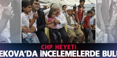 CHP heyeti Yüksekova'da incelemede bulundu