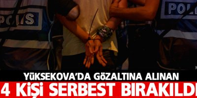 Yüksekova'da gözaltına alınan 4 kişi serbest bırakıldı