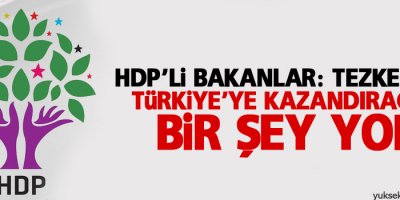 HDP’li bakanlar: Tezkerenin Türkiye’ye kazandıracağı bir şey yok
