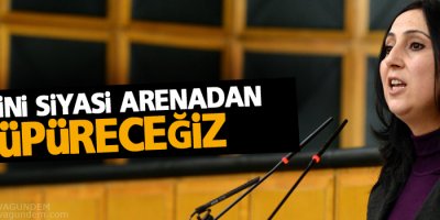 Yüksekdağ: Hepsini siyasi arenadan süpüreceğiz