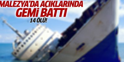 Malezya açıklarında gemi battı
